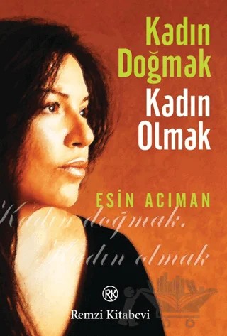 Kadın Doğmak Kadın Olmak – Esin Acıman – Remzi Kitabevi kitap kapağı