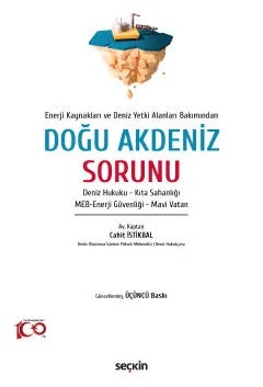 Enerji Kaynakları ve Deniz Yetki Alanları Bakımından Doğu Akdeniz Sorunu Deniz Hukuku – Kıta Sahanlığı – MEB–Enerji Güvenliği – Mavi Vatan – Cahit İstikbal – Seçkin Yayıncılık kitap kapağı