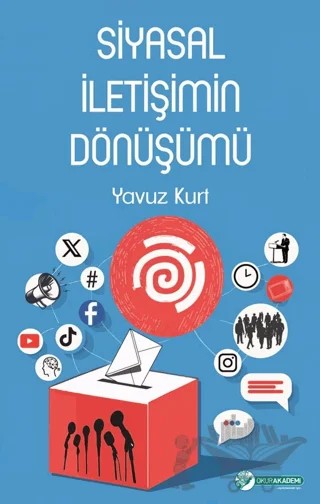 Si̇yasal İleti̇şi̇mi̇n Dönüşümü – Yavuz Kurt – Okur Akademi kitap kapağı
