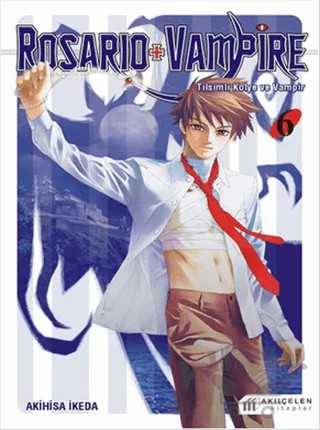 Rosario + Vampire - Tılsımlı Kolye ve Vampir 6 – Akihisa İkeda – Akıl Çelen Kitaplar kitap kapağı