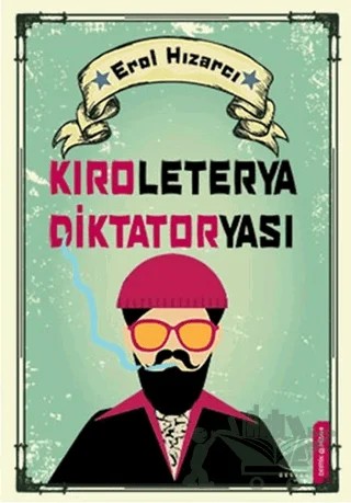 Kıroleterya Diktatoryası – Erol Hızarcı – Destek Yayınları kitap kapağı