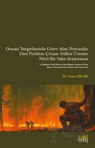 Orman Yangınlarında Görev Alan Personelin Dinî Problem Çözme Stilleri Üzerine Nitel Bir Saha Araştırması – Soner Ercan – Eski Yeni Yayınları kitap kapağı