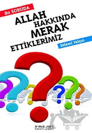 80 Soruda Allah Hakkında Merak Ettiklerimiz – Selami Yalçın – İnkılab Yayınları kitap kapağı