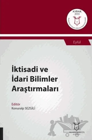 İktisadi ve İdari Bilimler Araştırmaları (AYBAK 2019 Eylül) – Konuralp Sezgili – Akademisyen Kitabevi kitap kapağı