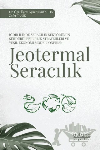 Jeotermal Seracılık – Ayaz Yusuf Altın, Zafer Tanık – Astana Yayınları kitap kapağı