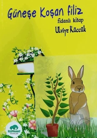 Güneşe Koşan Filiz – Ulviye Küccük – Elephant Yayınları kitap kapağı