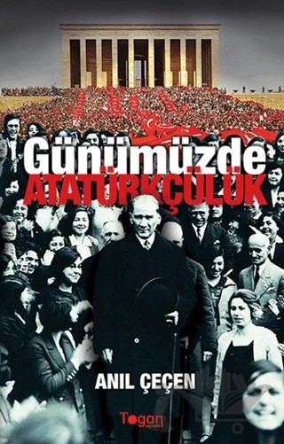 Günümüzde Atatürkçülük – Anıl Çeçen – Togan Yayıncılık kitap kapağı