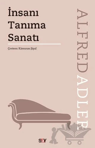 İnsanı Tanıma Sanatı – Alfred Adler – Say Yayınları kitap kapağı