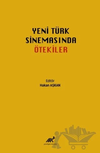 Yeni Türk Sinemasında Ötekiler – Hakan Aşkan – Paradigma Akademi Yayınları kitap kapağı