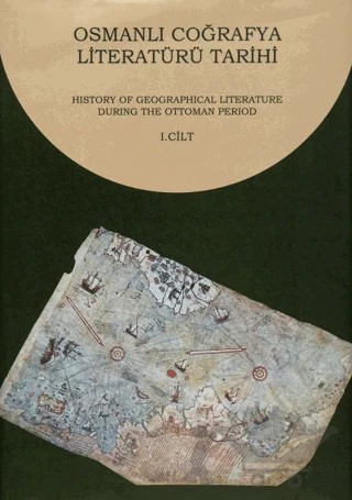 Osmanlı Coğrafya Literatürü Tarihi (2 Cilt) – Ekmeleddin İhsanoğlu, Ramazan Şeşen, M. Serdar Bekar, Gülcan Gündüz, A. Hamdi Furat – IRCICA kitap kapağı
