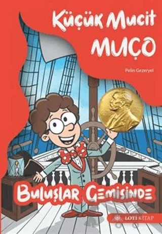 Küçük Mucit Muço Buluşlar Gemisinde – Pelin Gezeryel – Loti Kitap kitap kapağı