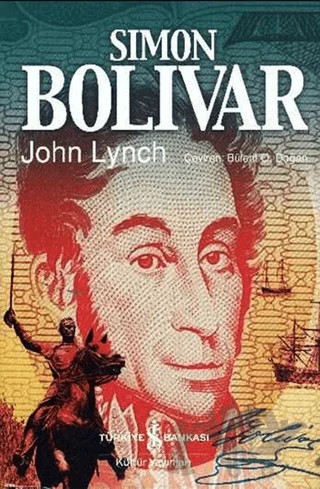 Simon Bolivar – John Lynch – İş Bankası Kültür Yayınları kitap kapağı