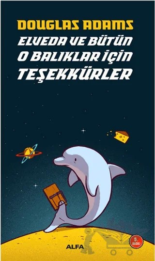Elveda ve Bütün O Balıklar İçin Teşekkürler – Douglas Adams – Alfa Yayınları kitap kapağı