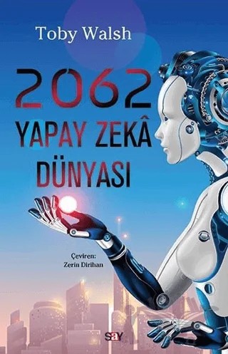 2062 Yapay Zeka Dünyası – Toby Walsh – Say Yayınları kitap kapağı