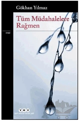 Tüm Müdahelelere Rağmen – Gökhan Yılmaz – Yapı Kredi Yayınları kitap kapağı