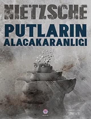 Putların Alacakaranlığı – Friedrich Wilhelm Nietzsche – Nilüfer Yayınları kitap kapağı