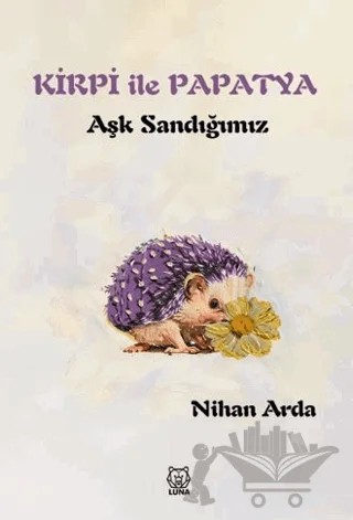 Kirpi ile Papatya – Nihan Arda – Luna Yayınları kitap kapağı