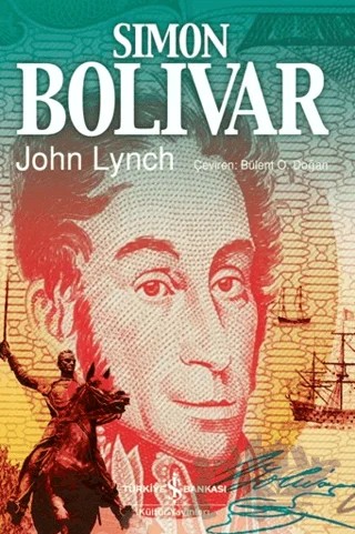 Simon Bolivar – John Lynch – İş Bankası Kültür Yayınları kitap kapağı