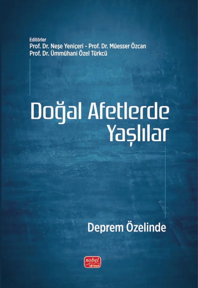 DOĞAL AFETLERDE YAŞLILAR - Deprem Özelinde – Ali Alkan, Aynur Özdemir, Berna Kırıkoğlu, Cem Şahin, Cemil Yavuz, Emine Kaya Çubuk, Emine Neşe Yeniçeri, Emrah Emre Deveci, Ethem Acar, Faruk Yaşar Gürdal, Gökçe Koç, Gönül Babayiğit İrez, Gülnihal Kutlu, İnan Özdemir, İsmail Kırlı, Leman İnanç, Mehmet Muzaffer Kahveci, Meryem Pelin Yıldırım, Müess – Nobel Bilimsel Eserler kitap kapağı