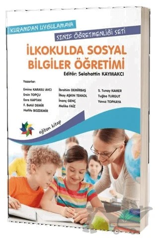 Kuramdan Uygulamaya Sınıf Öğretmenliği Seti - İlkokulda Sosyal Bilgiler Öğretimi – Emine Karasu Avcı, Ersin Topçu, Esra Kaptan, F. Betül Demir, Hafife Bozdemir, İbrahim Demirbaş, İlkay Aşkın Tekkol, İnanç Genç, Melike Faiz, S. Tunay Kamer, Tuğba Turgut, Yavuz Topkaya – Eğiten Kitap kitap kapağı