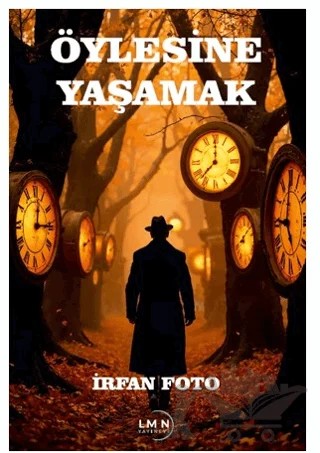 Öylesine Yaşamak – İrfan Foto – Liman Yayınevi kitap kapağı