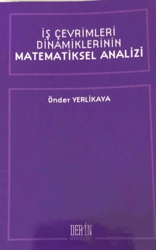 İş Çevrimleri Dinamiklerinin Matematiksel Analizi – Önder Yerlikaya – Derin Yayınları kitap kapağı