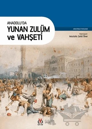 Anadolu'da Yunan Zulüm ve Vahşeti – Mustafa Zahit Öner – DBY Yayınları kitap kapağı