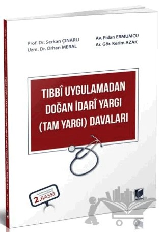Tıbbi Uygulamadan Doğan İdari Yargı (Tam Yargı) Davaları – Kolektif – Adalet Yayınevi kitap kapağı