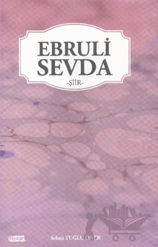 Ebruli Sevda – Selma Tuğlu Öner – Tebeşir Yayınları kitap kapağı