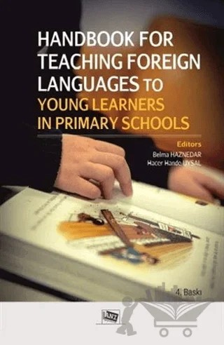 Handbook For Teaching Foreign Languages to Young Learners in Primary Schools – Arif Sarıçoban, Belma Haznedar, Benâ Gül Peker, Cemal Çakır, Ceylan Yangın Ersanlı, Esengül Küntaş, Gonca Ekşi, Gülcan Erçetin, Gülru Yüksel, Hacer Hande Uysal, Kadriye Dilek Akpınar, Nurdan Gürbüz, Sumru Akcan, Yasemin Bayyurt, Yasemin Kırkgöz – Anı Yayıncılık kitap kapağı