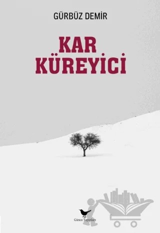 Kar Küreyici – Gürbüz Demir – Günce Yayınları kitap kapağı