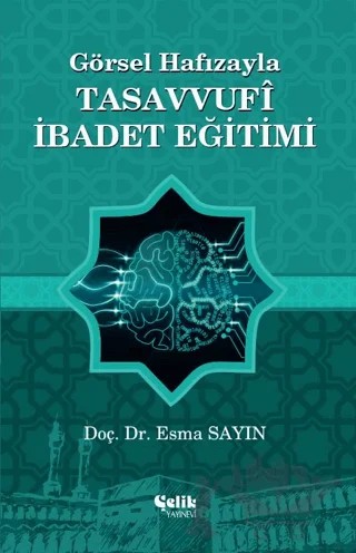 Görsel Hafızayla Tasavvufi İbadet Eğitimi – Esma Sayın – Çelik Yayınevi kitap kapağı