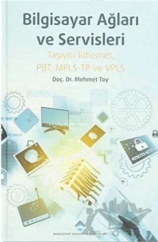 Bilgisayar Ağları ve Servisleri – Mehmet Toy – Bahçeşehir Üniversitesi Yayınları kitap kapağı