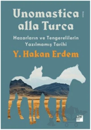 Unomastica Alla Turca: Hazarların ve Tengerelilerin Yazılmamış Tarihi – Y. Hakan Erdem – Doğan Kitap kitap kapağı