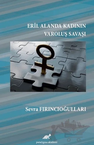 Eril Alanda Kadının Varoluş Savaşı – Sevra Fırıncıoğulları – Paradigma Akademi Yayınları kitap kapağı