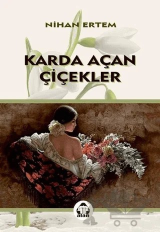 Karda Açan Çiçekler – Nihan Ertem – Alan Yayıncılık kitap kapağı