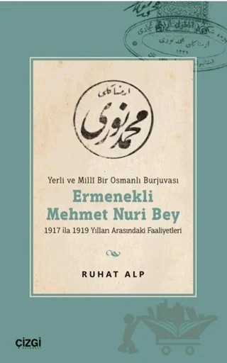 Yerli ve Millî Bir Osmanlı Burjuvası Ermenekli Mehmet Nuri Bey – Ruhat Alp – Çizgi Kitabevi Yayınları kitap kapağı