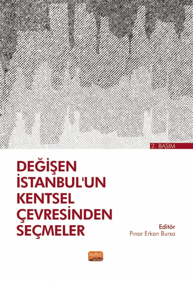 Değişen İstanbul’un Kentsel Çevresinden Seçmeler – Ahsen Karagöl, Ali Kılıç, Bora Yerliyurt, Emine Çoban Şahin, Ercan Koç, M. Doruk Özügül, Özgün Arın, Özlem Belir, Pınar Erkan Bursa, Sevda Duygu Kolbay, Yağmur Saluk – Nobel Bilimsel Eserler kitap kapağı