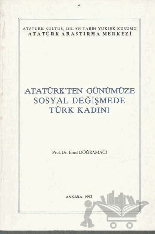 Atatürk'ten Günümüze Sosyal Değişmede Türk Kadını – Emel Doğramacı – Atatürk Araştırma Merkezi kitap kapağı