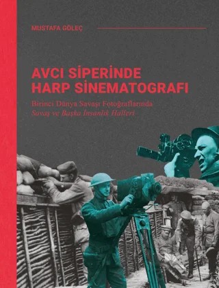 Avcı Siperinde Harp Sinematografı – Mustafa Göleç – Ketebe Yayınları kitap kapağı