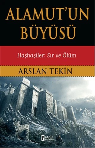 Alamut'un Büyüsü – Arslan Tekin – Parola Yayınları kitap kapağı
