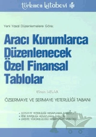 Yeni Yasal Düzenlemelere Göre Aracı Kurumlarca Düzenlenecek Özel Finansal Tablolar – Kolektif – Türkmen Kitabevi kitap kapağı