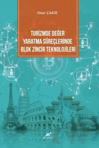 Turizmde Değer Yaratma Süreçlerinde Blok Zincir Teknolojileri – Onur Çakır – Paradigma Akademi Yayınları kitap kapağı