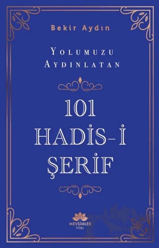 Yolumuzu Aydınlatan 101 Hadis-i Şerif – Bekir Aydın – Mevsimler Kitap kitap kapağı
