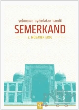 Yolumuzu Aydınlatan Kandil Semerkand – S. Mübarek Erol – Semerkand Yayınları kitap kapağı
