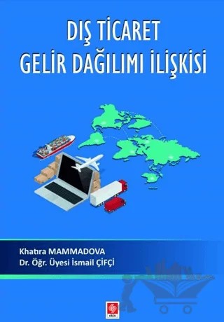 Dış Ticaret Gelir Dağılımı İlişkisi – Khatıra Mammadova, İsmail Çiftçi – Ekin Basım Yayın kitap kapağı