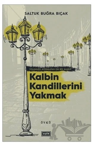 Kalbin Kandillerini Yakmak – Saltuk Buğra Bıçak – Eşik Yayınları kitap kapağı