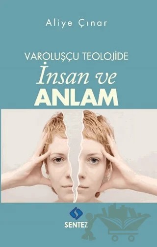 Varoluşçu Teolojide İnsan ve Anlam – Aliye Çınar – Sentez Yayınları kitap kapağı
