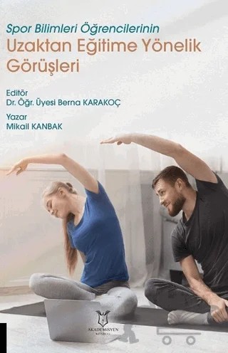 Spor Bilimleri Öğrencilerinin Uzaktan Eğitime Yönelik Görüşleri – Mikail Kanbak – Akademisyen Kitabevi kitap kapağı