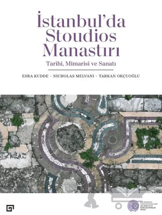 İstanbu’'da Stoudios Manastırı – Esra Kudde, Nicholas Melvani, Tarkan Okçuoğlu – Koç Üniversitesi Yayınları kitap kapağı